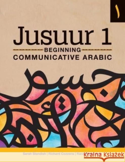 Jusuur 1: Beginning Communicative Arabic Sarah Standish Richard Cozzens Rana Abdul-Aziz 9781647120191