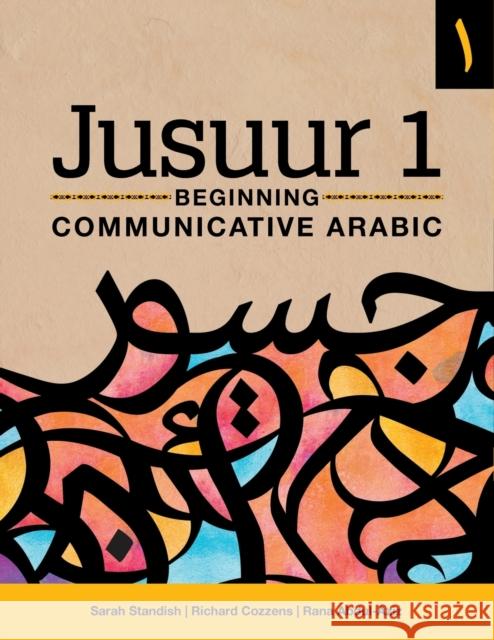 Jusuur 1: Beginning Communicative Arabic Sarah Standish Richard Cozzens Rana Abdul-Aziz 9781647120207