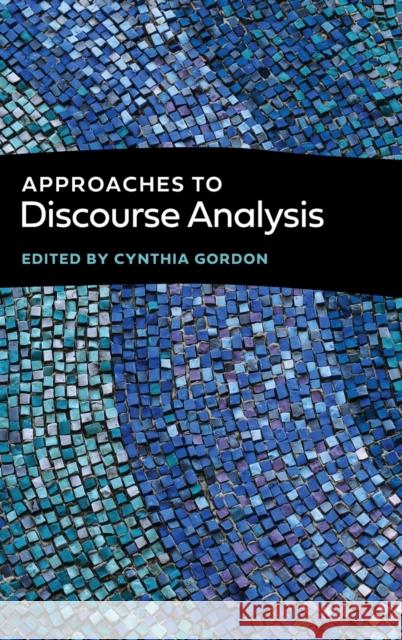 Approaches to Discourse Analysis Cynthia Gordon Susan U. Philips Donal Carbaugh 9781647121099