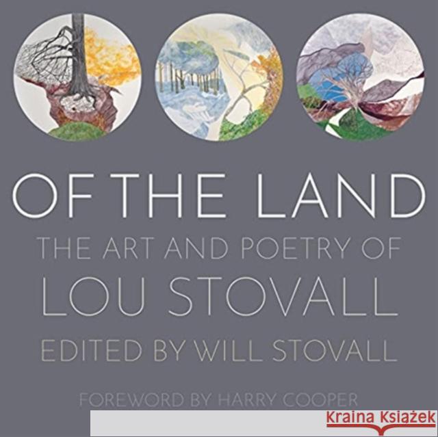 Of the Land: The Art and Poetry of Lou Stovall Will Stovall Harry Cooper 9781647121716 Georgetown University Press