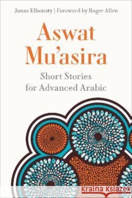 Aswat Muʿasira: Short Stories for Advanced Arabic Elbousty, Jonas 9781647122799 Georgetown University Press