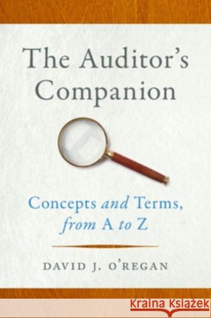 The Auditor's Companion: Concepts and Terms, from A to Z David J. O'Regan 9781647124199 Georgetown University Press