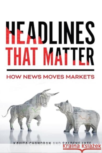 Headlines That Matter: How News Moves Markets Saldene Lyte 9781647125929 Georgetown University Press