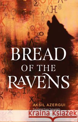 Bread of the Ravens Aksil Azergui Hamid Ouyachi 9781647126797 Georgetown University Press