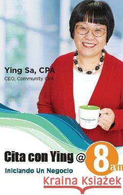 Cita con Ying @ 8am: Iniciando un Negocio Ying Sa 9781647130435 Communitycpa.com