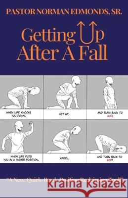 Getting Up After A Fall Sr. Norman Edmonds 9781647131500 Norman Edmonds