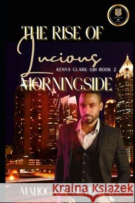 The Rise of Lucious Morningside Mahogany Silverrain 9781647131814 Mahogany's Place