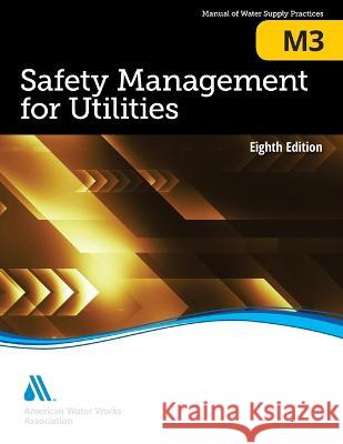 M3 Safety Management for Utilities, Eighth Edition Awwa 9781647170776