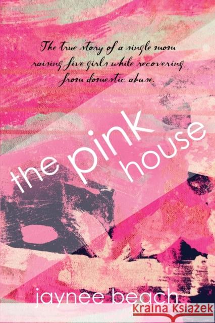 The Pink House Jaynee Beach 9781647181147 Booklocker.com