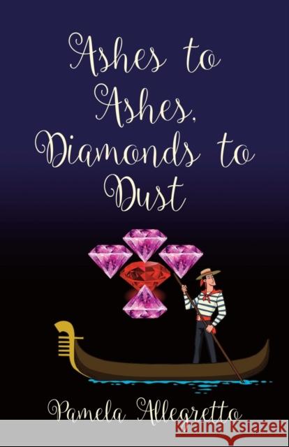 Ashes to Ashes, Diamonds to Dust Pamela Allegretto 9781647181826