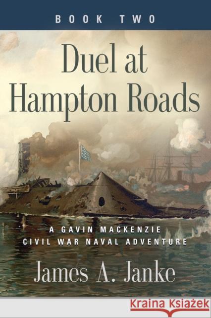 Duel at Hampton Roads James A. Janke 9781647182090 Booklocker.com
