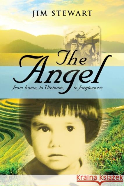 The Angel: from home, to Vietnam, to forgiveness Jim Stewart 9781647183813 Booklocker.com