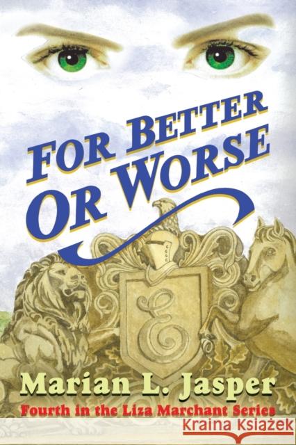 For Better or Worse: Fourth in the Liza Marchant Series Marian L Jasper 9781647184216 Booklocker.com