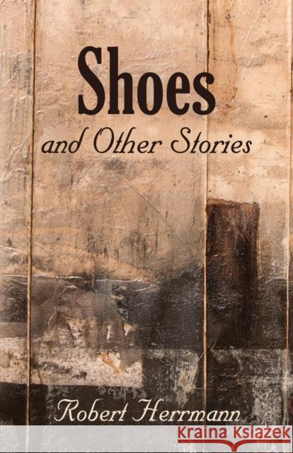 Shoes and Other Stories Robert Herrmann 9781647184391