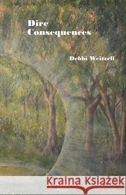 Dire Consequences Debbi Weitzell 9781647184476 Booklocker.com