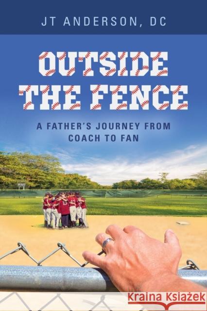 Outside the Fence Jt Anderson 9781647185367 Booklocker.com