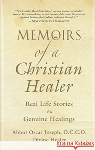 Memoirs of a Christian Healer: Real Life Stories Genuine Healings Abbot Oscar Joseph 9781647186210 Booklocker.com