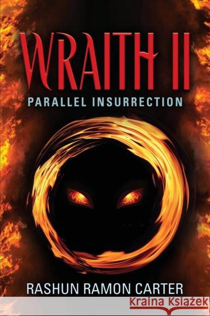 Wraith II: Parallel Insurrection Rashun Ramon Carter 9781647186364 Booklocker.com