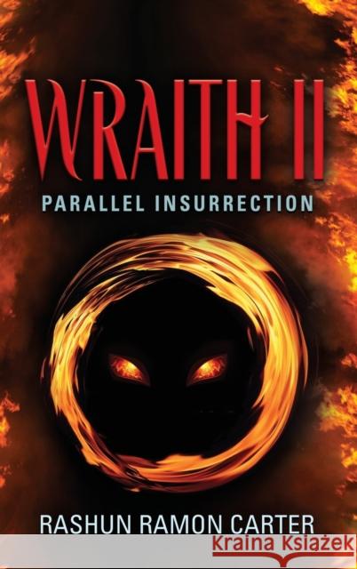 Wraith II: Parallel Insurrection Rashun Ramon Carter 9781647186371 Booklocker.com