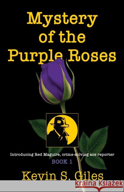 Mystery of the Purple Roses Kevin S Giles 9781647186517 Booklocker.com