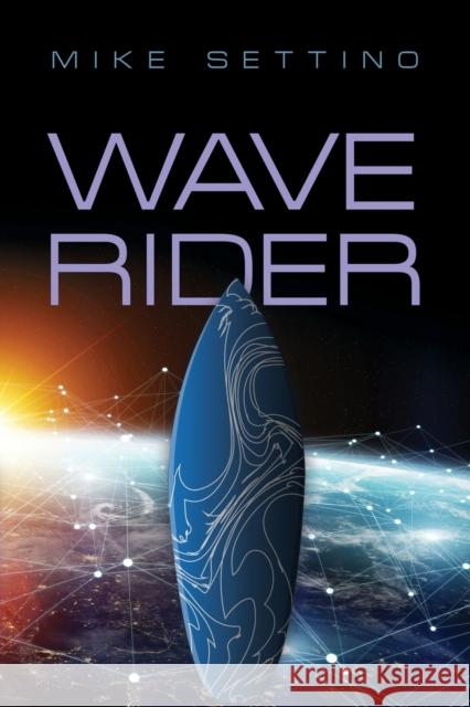 Wave Rider Mike Settino 9781647186685 Booklocker.com
