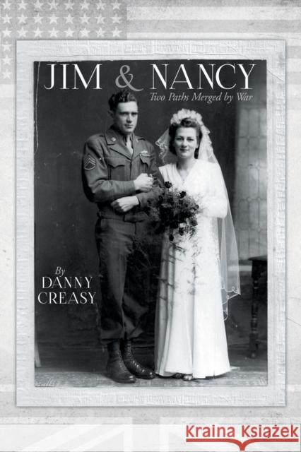 Jim & Nancy: Two Paths Merged by War Danny Creasy 9781647186715 Booklocker.com