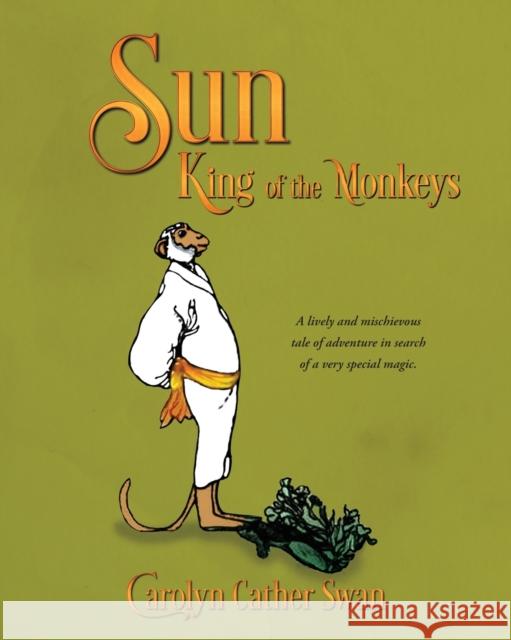 Sun: King of the Monkeys Carolyn Cather Swan 9781647187040 Booklocker.com