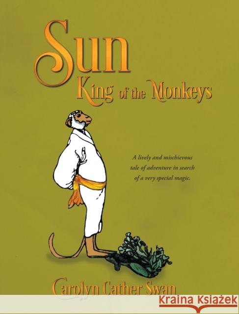 Sun: King of the Monkeys Carolyn Cather Swan 9781647187057 Booklocker.com