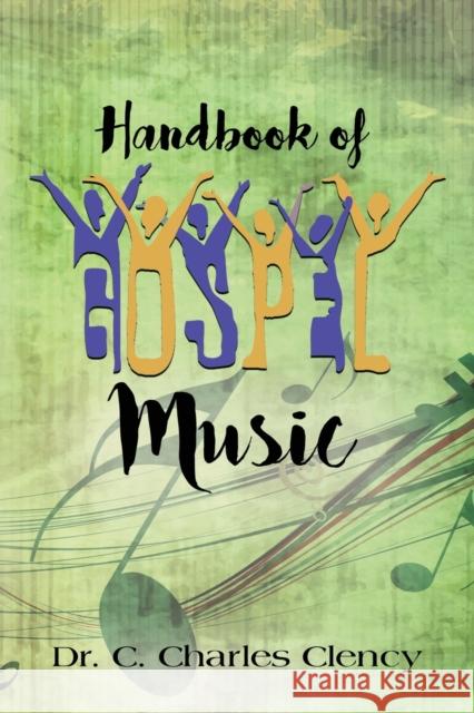 Handbook of Gospel Music Dr C Charles Clency 9781647189518 Booklocker.com