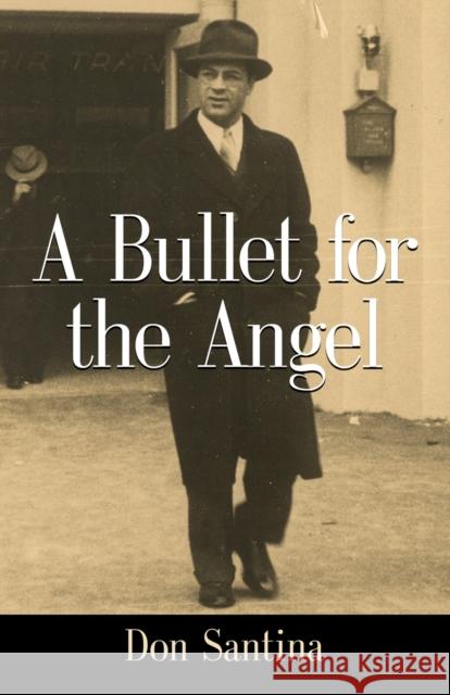 A Bullet for the Angel Don Santina 9781647189808 Booklocker.com