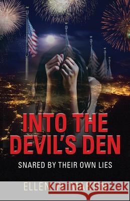 Into the Devil's Den: Snared by Their Own Lies Ellen W. Martin 9781647189884 Booklocker.com