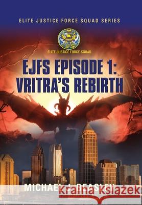 EJFS Episode 1: Vritra's Rebirth Beasley, Michael J. 9781647191481 Booklocker.com