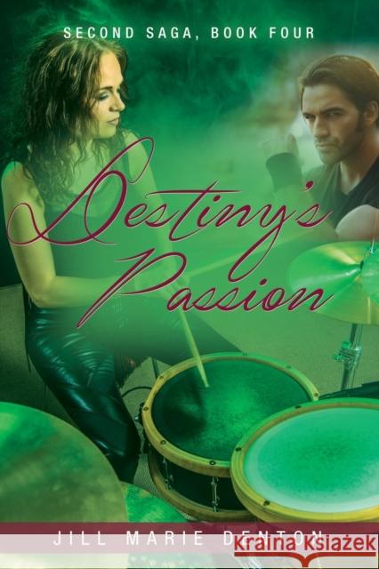 Second Saga, Book Four: Destiny's Passion Jill Marie Denton 9781647192228