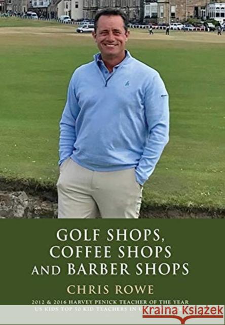 Golf Shops, Coffee Shops & Barber Shops Chris Rowe 9781647192358 Booklocker.com