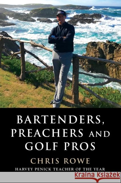 Bartenders, Preachers and Golf Pros Chris Rowe 9781647192655 Booklocker.com
