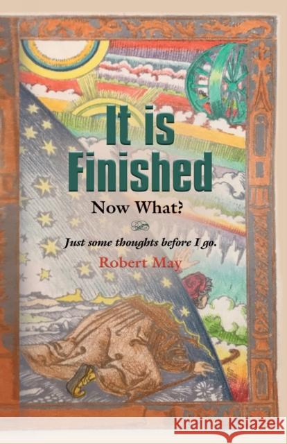 It is Finished. Now What? Robert May 9781647193355 Booklocker.com