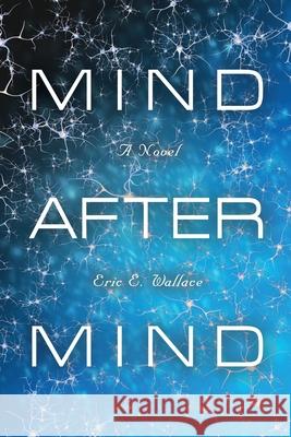 Mind After Mind Eric E Wallace 9781647194802