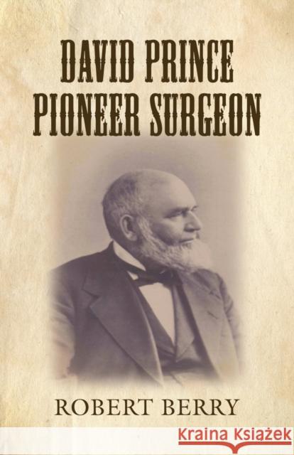 David Prince Pioneer Surgeon Robert Berry 9781647194888