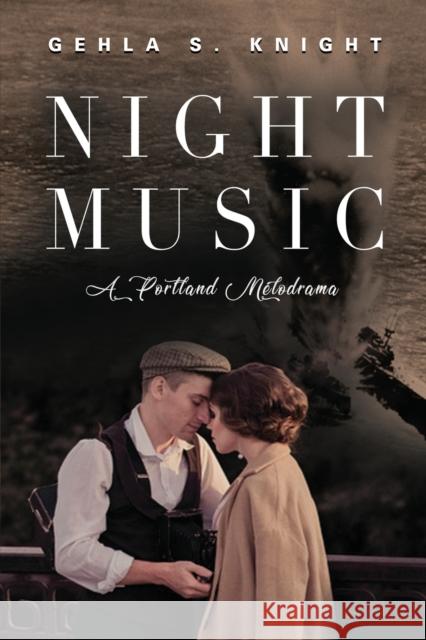 Night Music: A Portland Melodrama Gehla S. Knight 9781647195519 Booklocker.com