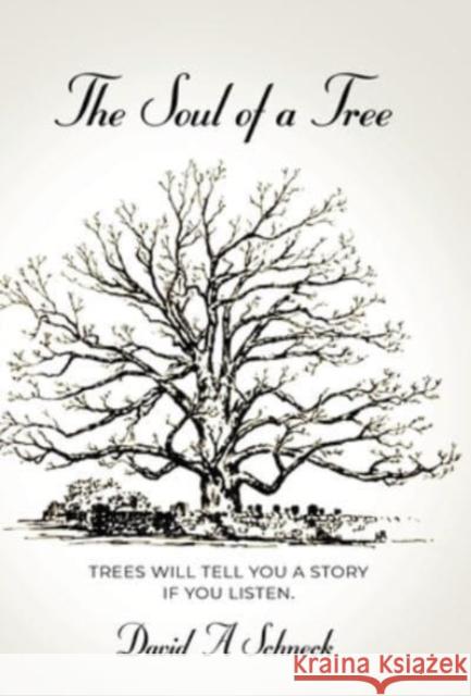 The Soul of a Tree David A. Schneck 9781647195953