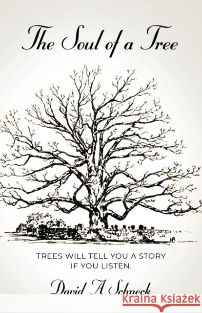 The Soul of a Tree David A Schneck 9781647195960