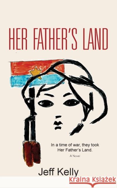 Her Father's Land Jeff Kelly 9781647196325