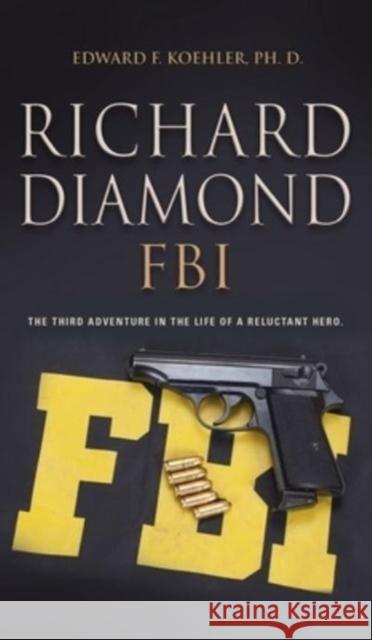 Richard Diamond, FBI Edward Koehler, PhD 9781647196417