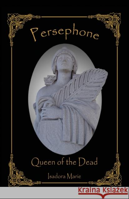 Persephone, Queen of the Dead Isadora Marie 9781647196592 Booklocker.com