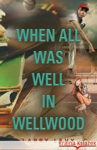 When All Was Well In Wellwood Larry Levy 9781647197407 Booklocker.com