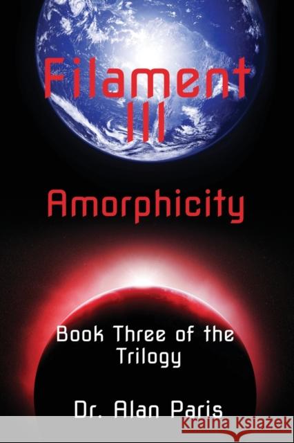 Filament III, Amorphicity Dr Alan Paris 9781647197988 Booklocker.com