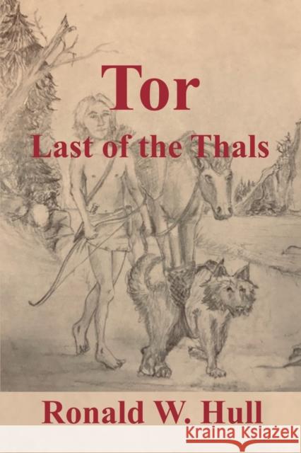 Tor: Last of the Thals Ronald W Hull 9781647199548 Booklocker.com