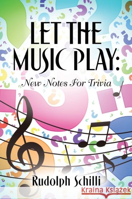 Let The Music Play: New Notes For Trivia Schilli, Rudolph 9781647199722
