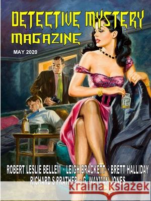 Detective Mystery Magazine #2, May 2020 Robert Leslie Bellem, Leigh Brackett, G Wayman Jones 9781647200725