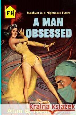 A Man Obsessed Alan E. Nourse 9781647200909 Fiction House Press